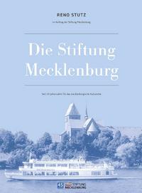 Bild vergr&ouml;&szlig;ern: Das Buch &raquo;Die Stiftung Mecklenburg. Seit 45 Jahren aktiv f&uuml;r das mecklenburgische Kulturerbe&laquo;