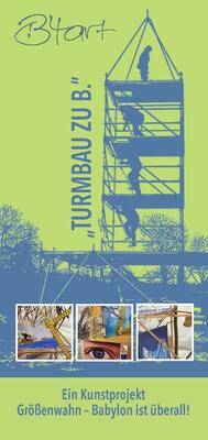 Bild vergr&ouml;&szlig;ern: Kunstprojekt &raquo;TURMBAU ZU B.&laquo;